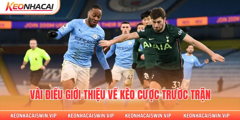 Vài điều giới thiệu về kèo cược trước trận