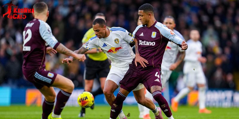 Aston Villa vs Leeds đều đang nỗ lực cho mục tiêu riêng