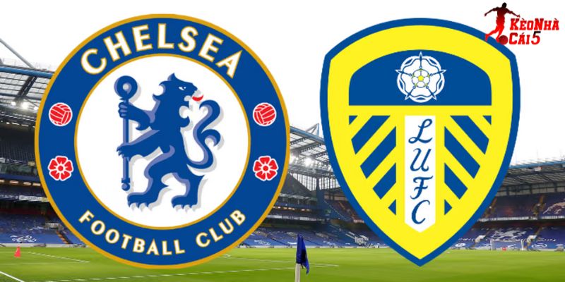 Soi Kèo Chelsea Vs Leeds, 02h30 11/02 - Ngoại Hạng Anh
