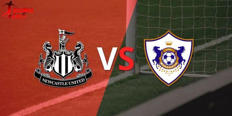 Soi Kèo Newcastle Vs Qarabag, 03h Ngày 25/2 - Cúp C1